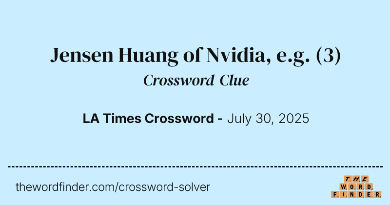 Jensen Huang of Nvidia, e.g. crossword clue image
