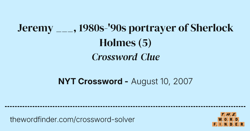 Jeremy ___, 1980s-'90s portrayer of Sherlock Holmes crossword clue image