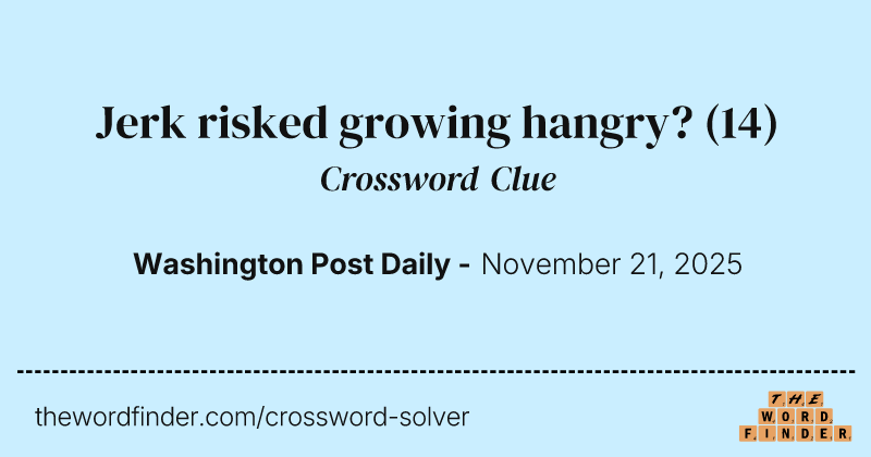 Jerk risked growing hangry? crossword clue image