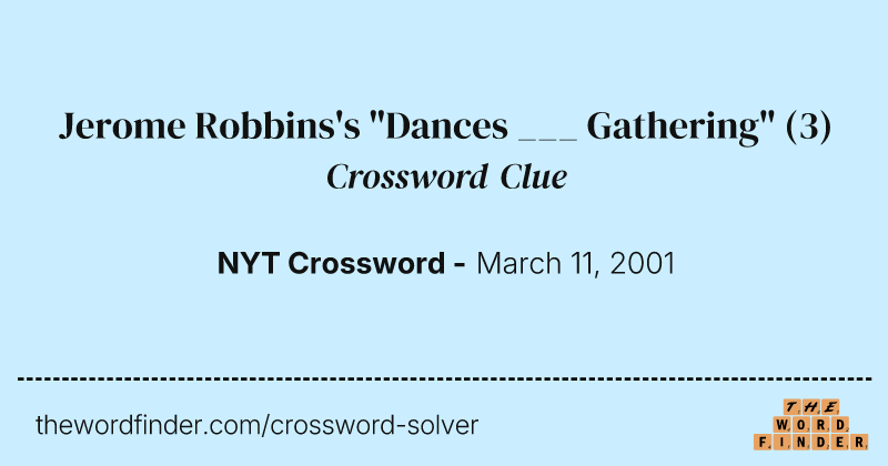 Jerome Robbins's "Dances ___ Gathering" crossword clue image