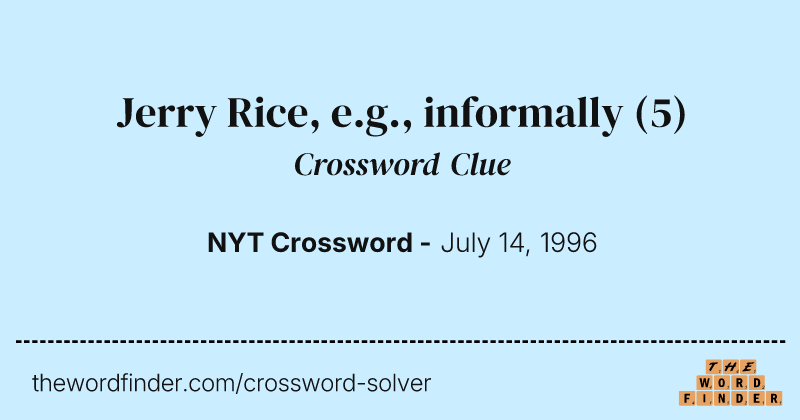 Jerry Rice, e.g., informally crossword clue image
