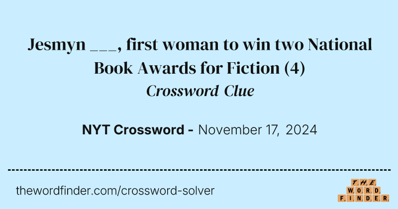 Jesmyn ___, first woman to win two National Book Awards for Fiction crossword clue image