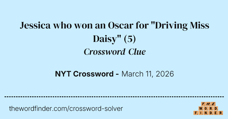 Jessica who won an Oscar for "Driving Miss Daisy" crossword clue image