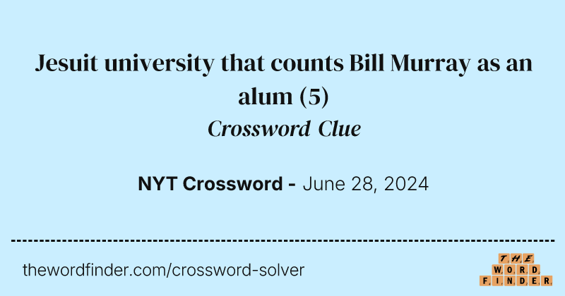 Jesuit university that counts Bill Murray as an alum crossword clue image