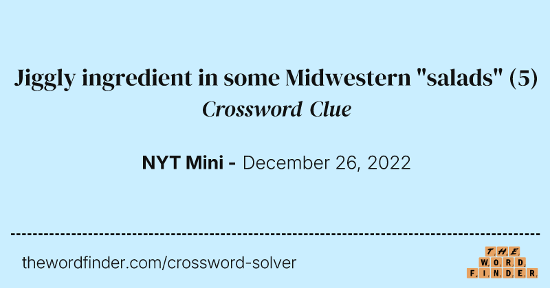 Jiggly ingredient in some Midwestern "salads" crossword clue image