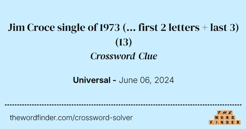 Jim Croce single of 1973 (... first 2 letters + last 3) crossword clue image