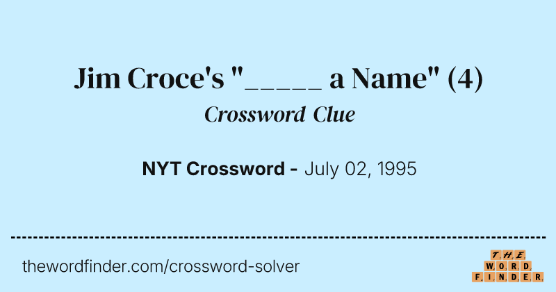Jim Croce's "_____ a Name" crossword clue image