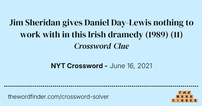 Jim Sheridan gives Daniel Day-Lewis nothing to work with in this Irish dramedy (1989) crossword clue image