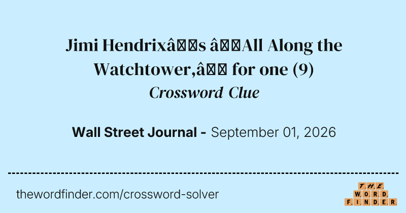 Jimi Hendrix’s “All Along the Watchtower,” for one crossword clue image