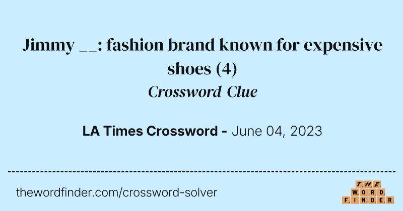 Jimmy __: fashion brand known for expensive shoes crossword clue image