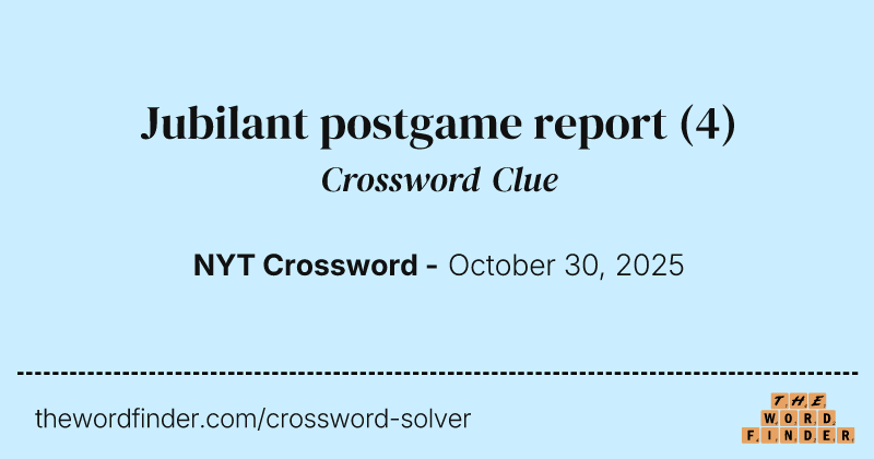 Jubilant postgame report crossword clue image