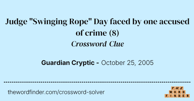 Judge "Swinging Rope" Day faced by one accused of crime crossword clue image