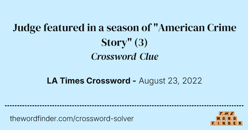 Judge featured in a season of "American Crime Story" crossword clue image