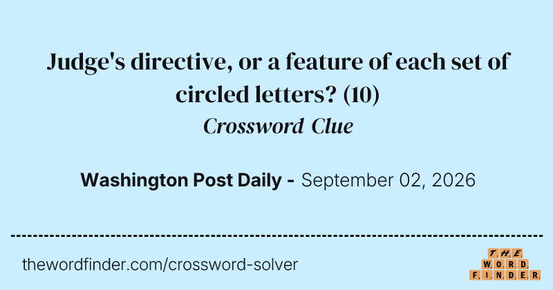 Judge's directive, or a feature of each set of circled letters? crossword clue image