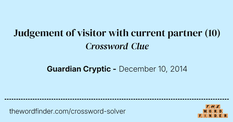 Judgement of visitor with current partner crossword clue image