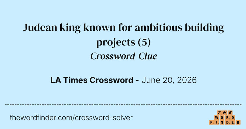 Judean king known for ambitious building projects crossword clue image