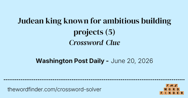 Judean king known for ambitious building projects crossword clue image