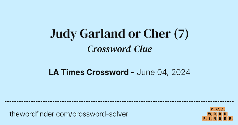 Judy Garland or Cher crossword clue image