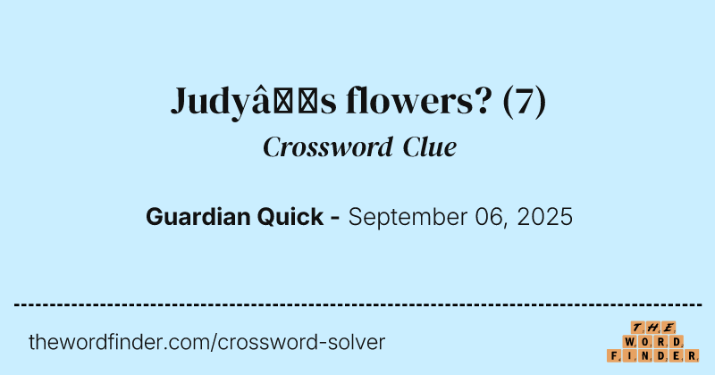 Judy’s flowers? crossword clue image