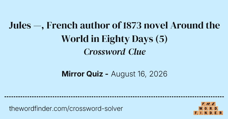 Jules —, French author of 1873 novel Around the World in Eighty Days crossword clue image