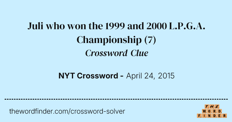 Juli who won the 1999 and 2000 L.P.G.A. Championship crossword clue image