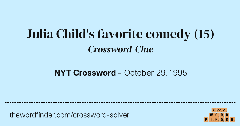 Julia Child's favorite comedy crossword clue image
