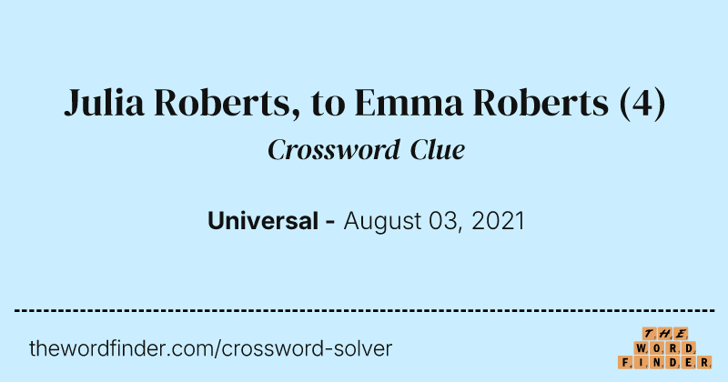 Julia Roberts, to Emma Roberts crossword clue image