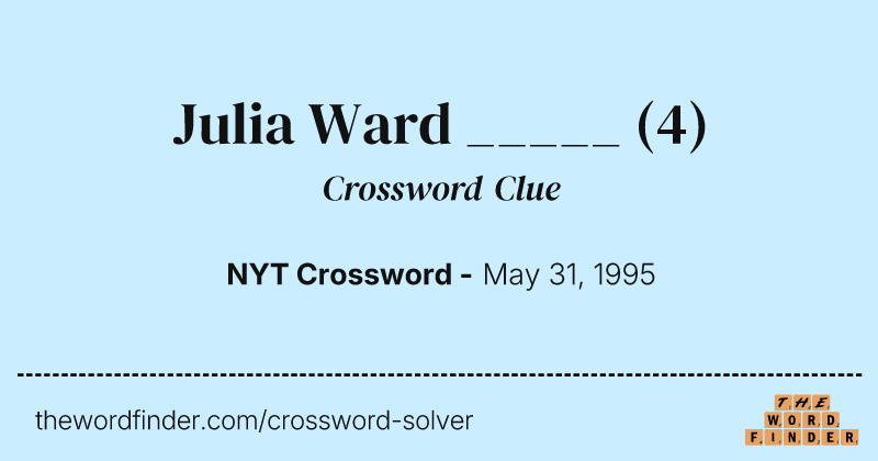 Julia Ward _____ crossword clue image
