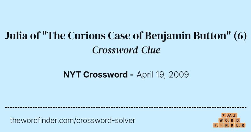 Julia of "The Curious Case of Benjamin Button" crossword clue image