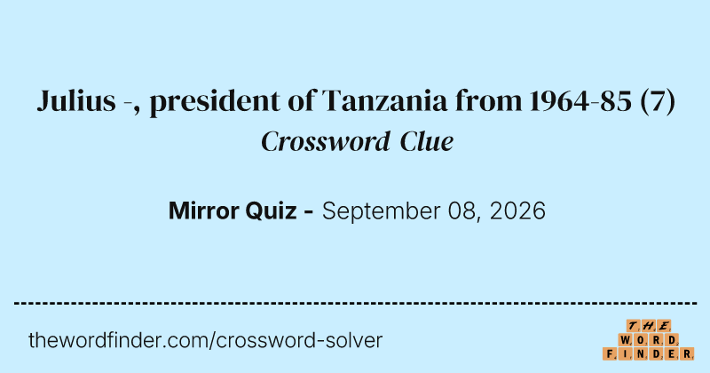 Julius -, president of Tanzania from 1964-85 crossword clue image