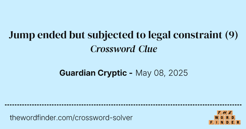 Jump ended but subjected to legal constraint crossword clue image