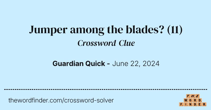 Jumper among the blades? crossword clue image