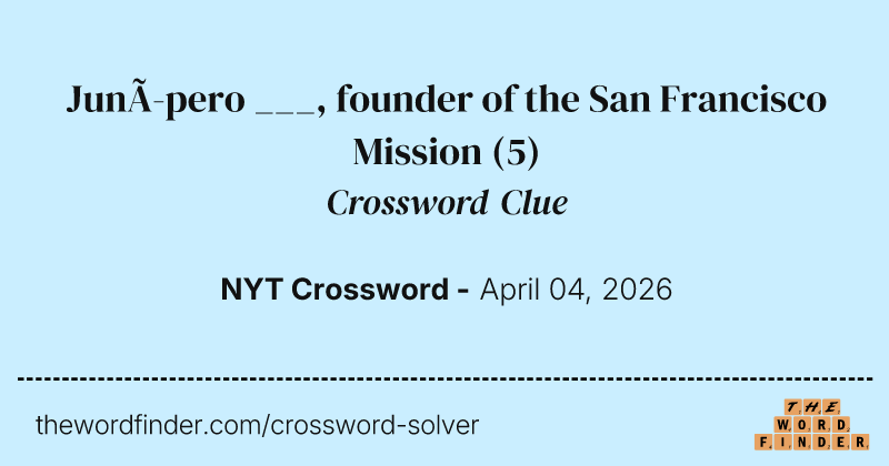 Junípero ___, founder of the San Francisco Mission crossword clue image