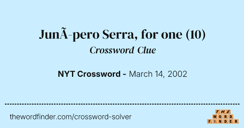 Junípero Serra, for one crossword clue image