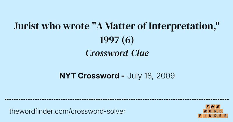 Jurist who wrote "A Matter of Interpretation," 1997 crossword clue image