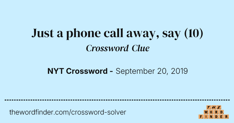 Just a phone call away, say crossword clue image
