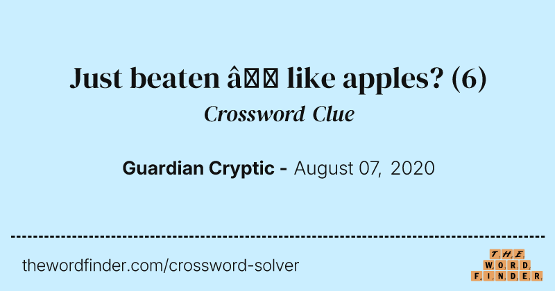 Just beaten — like apples? crossword clue image