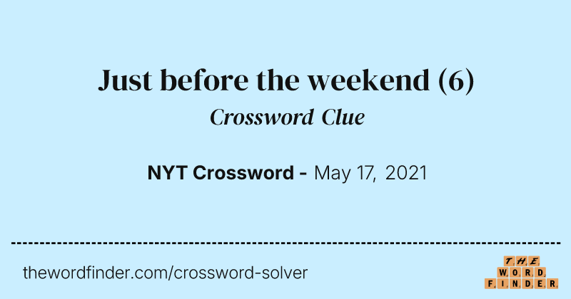 Just before the weekend crossword clue image