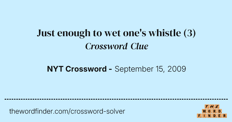 Just enough to wet one's whistle crossword clue image