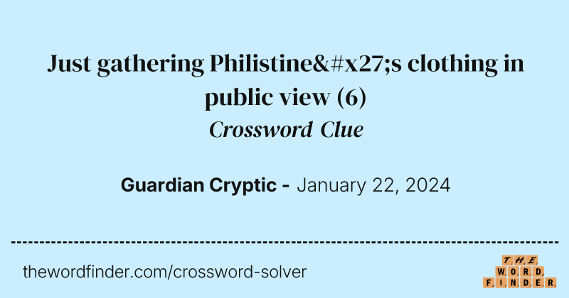 Just gathering Philistine's clothing in public view crossword clue image