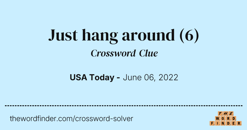 Just hang around crossword clue image