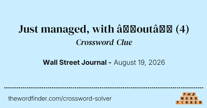 Just managed, with “out” crossword clue image