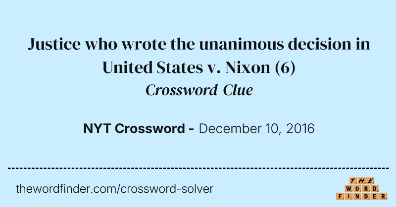 Justice who wrote the unanimous decision in United States v. Nixon crossword clue image