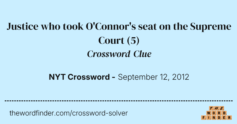 Justice who took O'Connor's seat on the Supreme Court crossword clue image