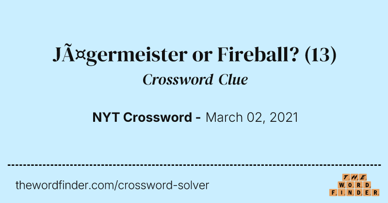 Jägermeister or Fireball? crossword clue image