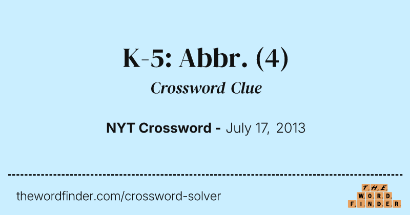 K-5: Abbr. crossword clue image