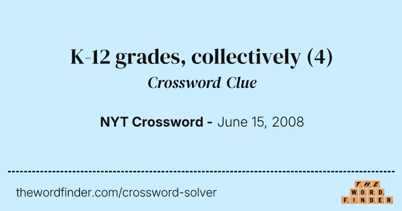 K-12 grades, collectively crossword clue image