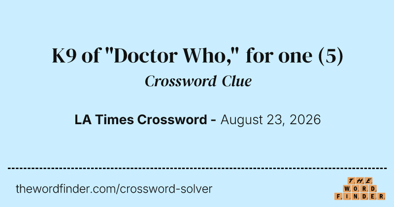 K9 of "Doctor Who," for one crossword clue image