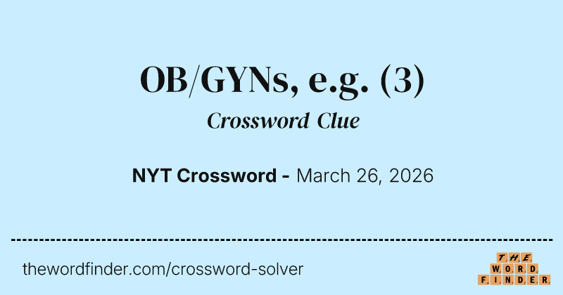 OB/GYNs, e.g. crossword clue image