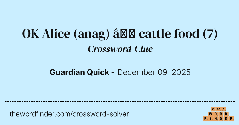 OK Alice (anag) – cattle food crossword clue image